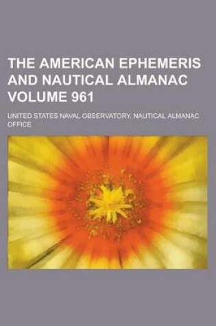 Cover of The American Ephemeris and Nautical Almanac Volume 961
