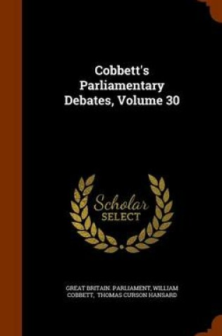 Cover of Cobbett's Parliamentary Debates, Volume 30
