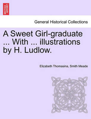 Book cover for A Sweet Girl-Graduate ... with ... Illustrations by H. Ludlow.