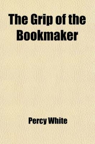 Cover of The Grip of the Bookmaker