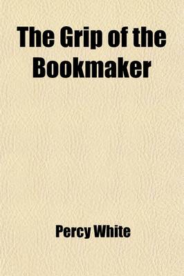 Book cover for The Grip of the Bookmaker