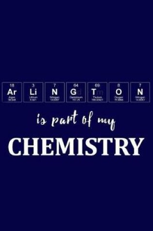 Cover of Arlington Is Part of My Chemistry