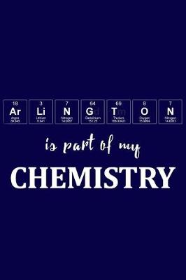 Book cover for Arlington Is Part of My Chemistry