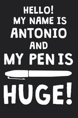 Book cover for Hello! My Name Is ANTONIO And My Pen Is Huge!