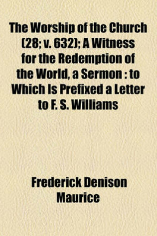 Cover of The Worship of the Church (28; V. 632); A Witness for the Redemption of the World, a Sermon