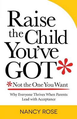 Book cover for Raise the Child You've Got-Not the One You Want