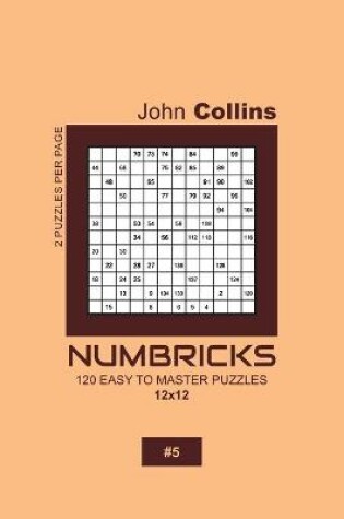 Cover of Numbricks - 120 Easy To Master Puzzles 12x12 - 5