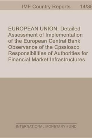 Cover of European Union: Detailed Assessment of Implementation of the European Central Bank Observance of the Cpss-Iosco Responsibilities of Authorities for Financial Market Infrastructure