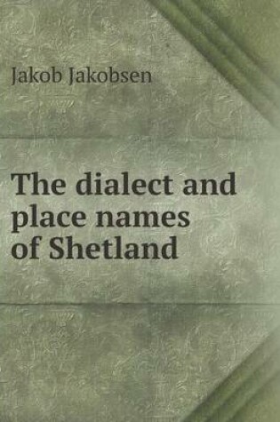 Cover of The dialect and place names of Shetland