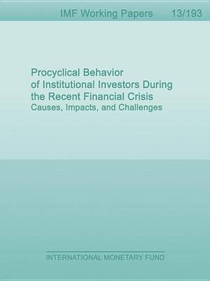 Book cover for Procyclical Behavior of Institutional Investors During the Recent Financial Crisis: Causes, Impacts, and Challenges