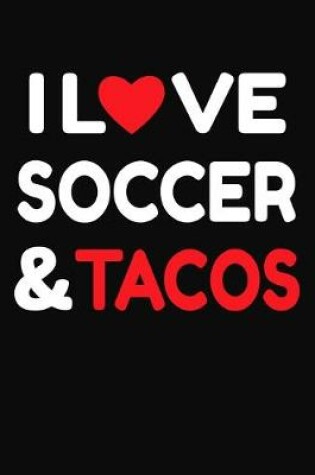 Cover of I Love Soccer & Tacos