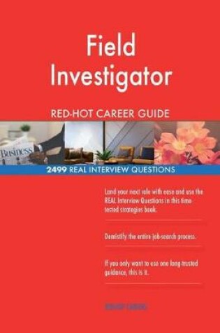 Cover of Field Investigator Red-Hot Career Guide; 2499 Real Interview Questions