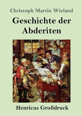 Book cover for Geschichte der Abderiten (Gro�druck)