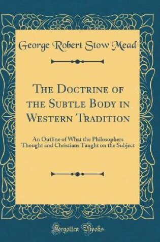 Cover of The Doctrine of the Subtle Body in Western Tradition