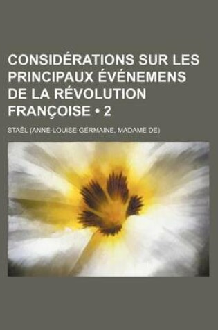 Cover of Considerations Sur Les Principaux Evenemens de La Revolution Francoise (2)