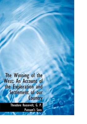 Book cover for The Winning of the West; An Account of the Exploration and Settlement of Our Country