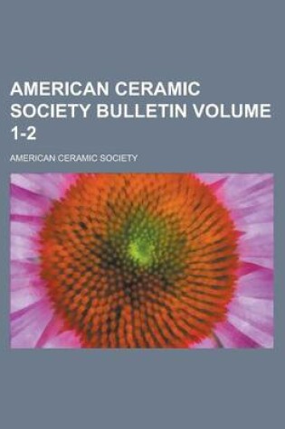 Cover of American Ceramic Society Bulletin Volume 1-2