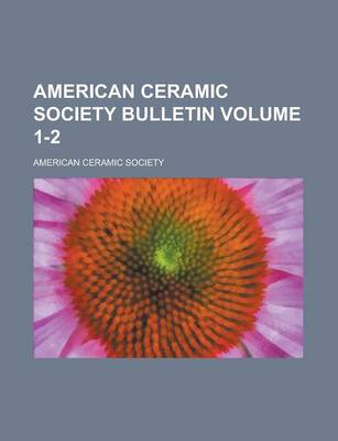 Book cover for American Ceramic Society Bulletin Volume 1-2