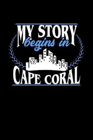 Cover of My Story Begins in Cape Coral