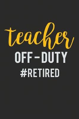 Book cover for Teacher Off Duty #retired