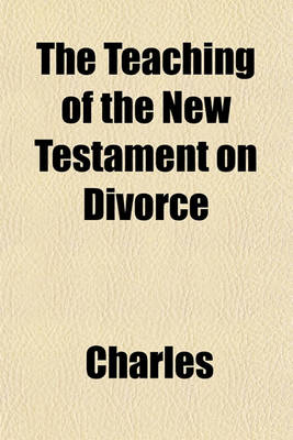 Book cover for The Teaching of the New Testament on Divorce
