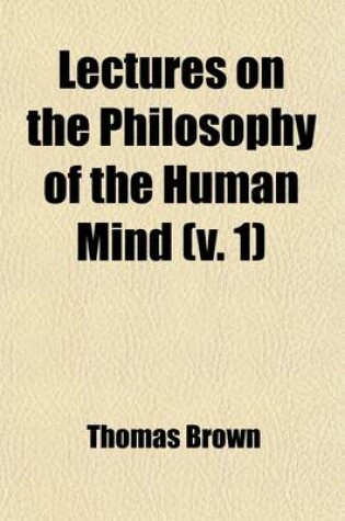 Cover of Lectures on the Philosophy of the Human Mind (Volume 1)