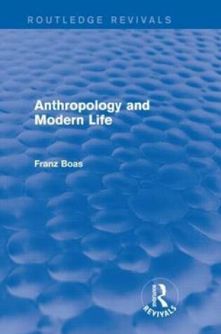 Cover of Anthropology and Modern Life (Routledge Revivals)