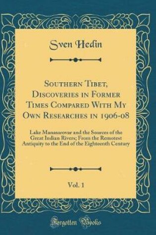 Cover of Southern Tibet, Discoveries in Former Times Compared with My Own Researches in 1906-08, Vol. 1