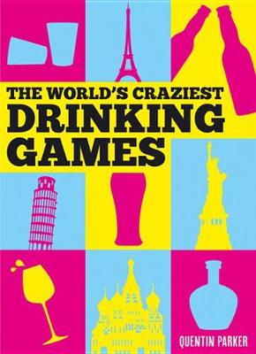 Book cover for The World's Craziest Drinking Games