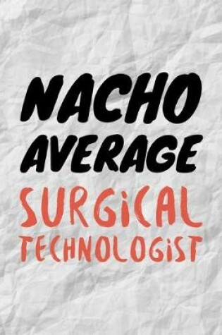 Cover of Nacho Average Surgical Technologist