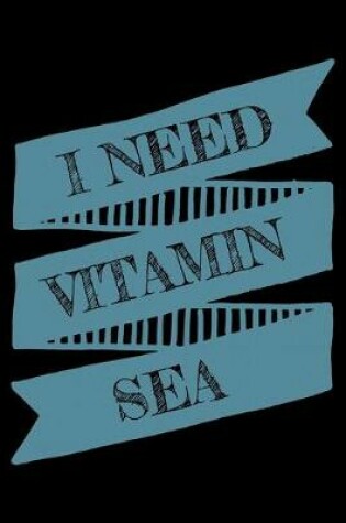 Cover of I need vitamin sea