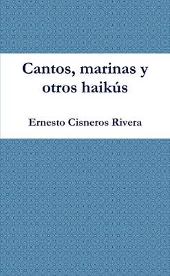 Book cover for Cantos, Marinas Y Otros Haikus