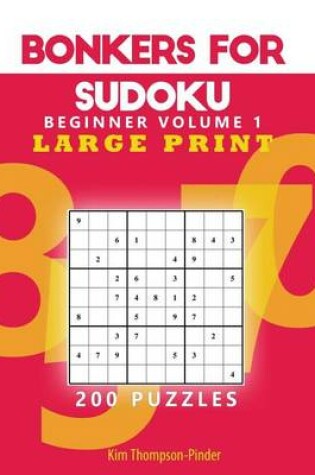 Cover of Bonkers For Sudoku Beginners Large Print Volume 1