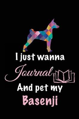 Book cover for I Just Wanna Journal And Pet My Basenji