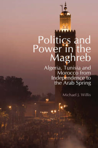 Cover of Politics and Power in the Maghreb