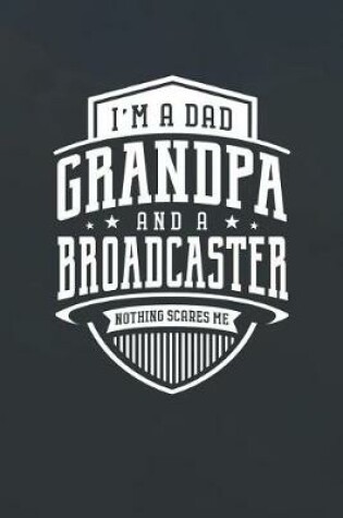 Cover of I'm A Dad Grandpa & A Broadcaster Nothing Scares Me