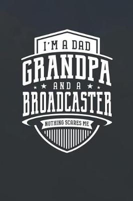 Book cover for I'm A Dad Grandpa & A Broadcaster Nothing Scares Me