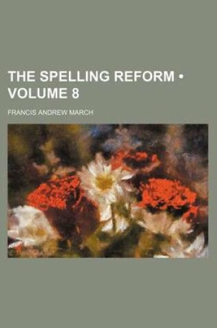 Cover of The Spelling Reform (Volume 8)