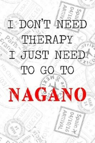 Cover of I Don't Need Therapy I Just Need To Go To Nagano