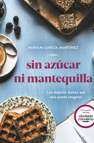 Cover of Sin azúcar ni mantequilla: Los mejores dulces que uno pueda imaginar / Without Sugar or Butter