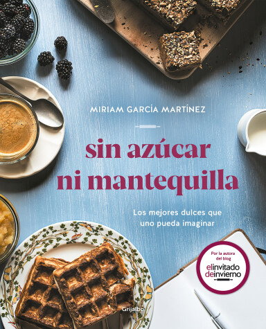 Cover of Sin azúcar ni mantequilla: Los mejores dulces que uno pueda imaginar / Without Sugar or Butter