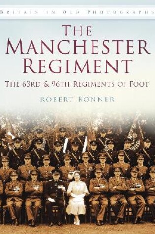 Cover of The Manchester Regiment: The 63rd & 96th Regiments of Foot