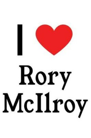 Cover of I Love Rory McIlroy