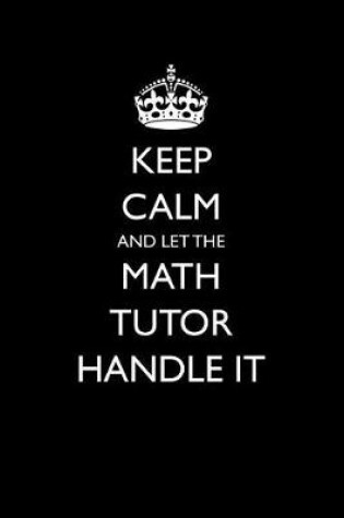 Cover of Keep Calm and Let the Math Tutor Handle It