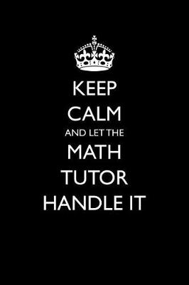 Book cover for Keep Calm and Let the Math Tutor Handle It