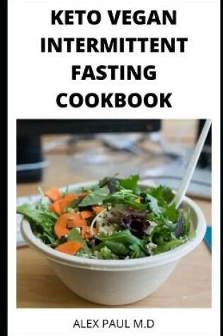 Cover of Keto Vegan Intermittent Fasting Cookbook