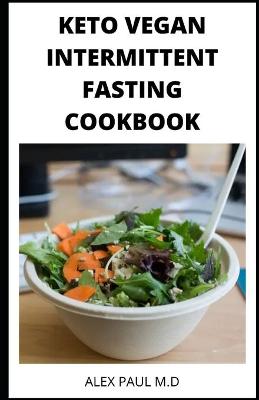 Book cover for Keto Vegan Intermittent Fasting Cookbook