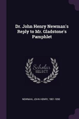 Book cover for Dr. John Henry Newman's Reply to Mr. Gladstone's Pamphlet