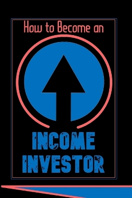 Book cover for How to Become an Income Investor