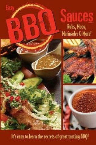 Cover of Easy BBQ Sauces, Rubs, Mops, Marinades & More